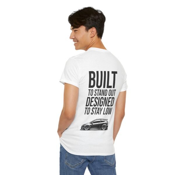 T-Shirt 'Built to Stand Out, Designed to Stay Low' for Fiesta Mk7 Owners - Image 6