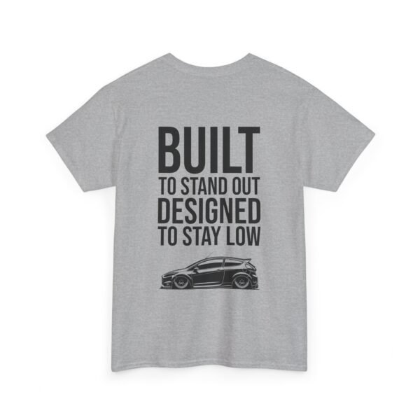 T-Shirt 'Built to Stand Out, Designed to Stay Low' for Fiesta Mk7 Owners - Image 19