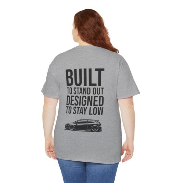 T-Shirt 'Built to Stand Out, Designed to Stay Low' for Fiesta Mk7 Owners - Image 21