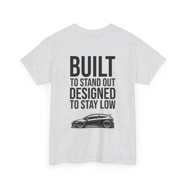 T-Shirt 'Built to Stand Out, Designed to Stay Low' for Fiesta Mk7 Owners - Image 12