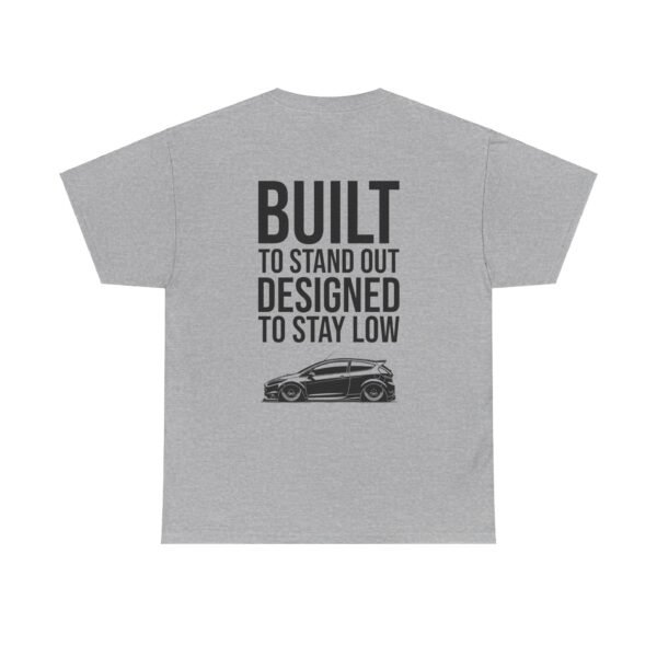 T-Shirt 'Built to Stand Out, Designed to Stay Low' for Fiesta Mk7 Owners - Image 17