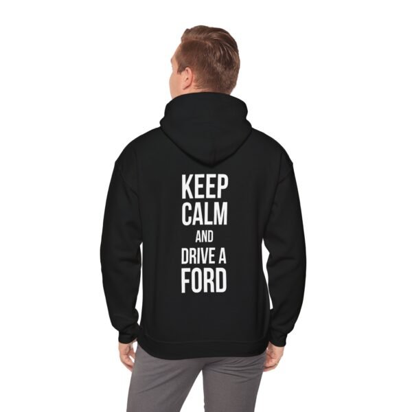 Ford Fam Hoodie - Keep Calm and Drive a Ford - Unisex Sweatshirt - Image 7