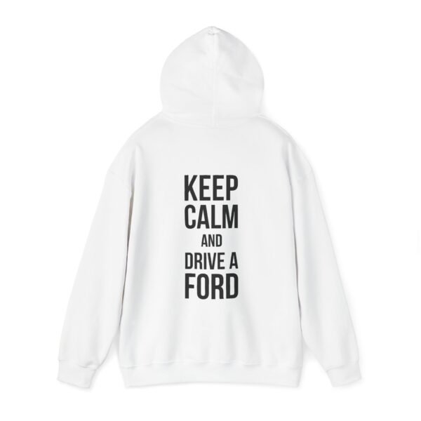 Ford Fam Hoodie - Keep Calm and Drive a Ford - Unisex Sweatshirt - Image 4