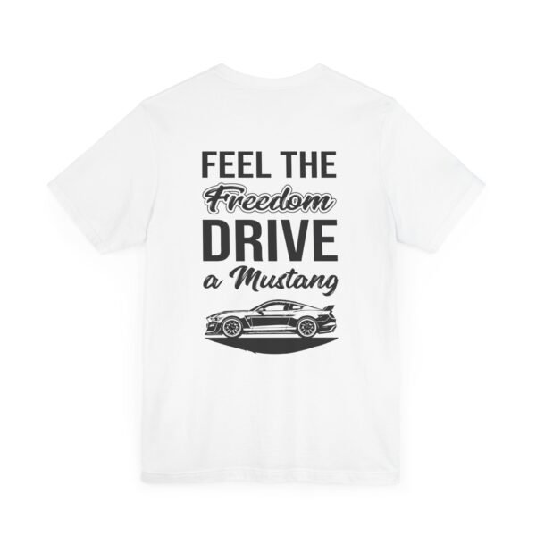 T-Shirt - Feel the Freedom, Drive a Mustang Ford Fam Design - Image 5