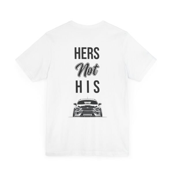 Unisex Tee Her's Not His Focus RS Design by Ford Fam - Image 6