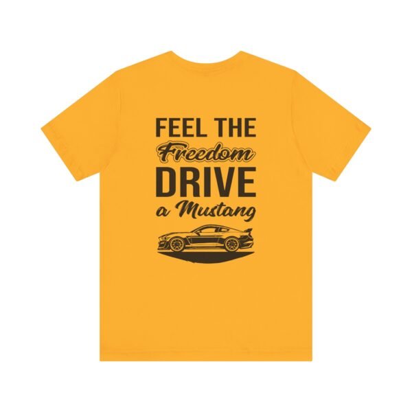 T-Shirt - Feel the Freedom, Drive a Mustang Ford Fam Design - Image 37