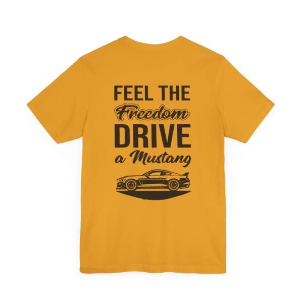 T-Shirt - Feel the Freedom, Drive a Mustang Ford Fam Design - Image 35