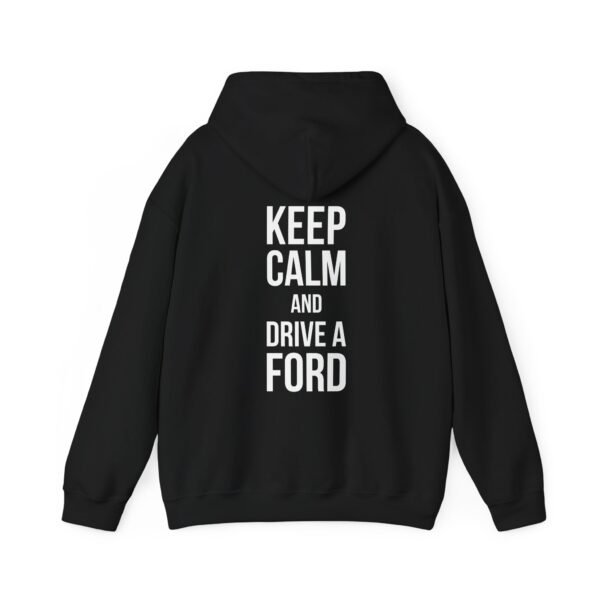 Ford Fam Hoodie - Keep Calm and Drive a Ford - Unisex Sweatshirt - Image 9