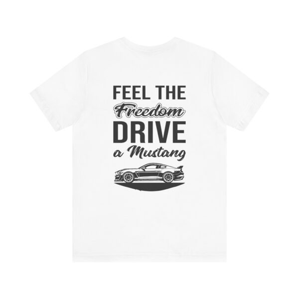 T-Shirt - Feel the Freedom, Drive a Mustang Ford Fam Design - Image 3